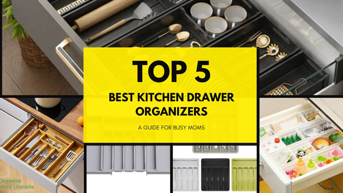 The 5 Best Kitchen Drawer Organizers: A Guide for Busy Moms